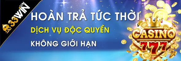 Khuyến Mãi Hoàn Trả Đặc Biệt Tại 33WIN: Cơ Hội Nhận Ưu Đãi Ngay Lập Tức!